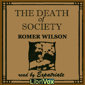 The Death of Society: A Novel of Tomorrow - Florence Roma Muir WILSON
