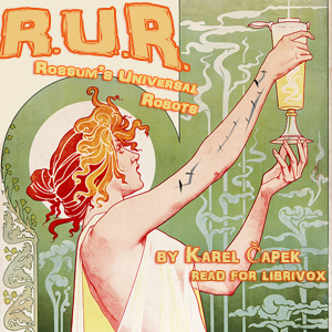 R.U.R. (Rossum’s Universal Robots) - Karel ČAPEK