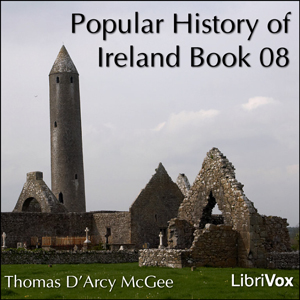 A Popular History of Ireland, Book 08 - Thomas D'Arcy McGee