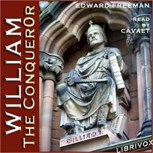 William the Conqueror - Edward Freeman