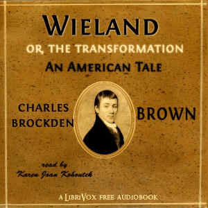 Wieland; Or, The Transformation: An American Tale - Charles Brockden Brown